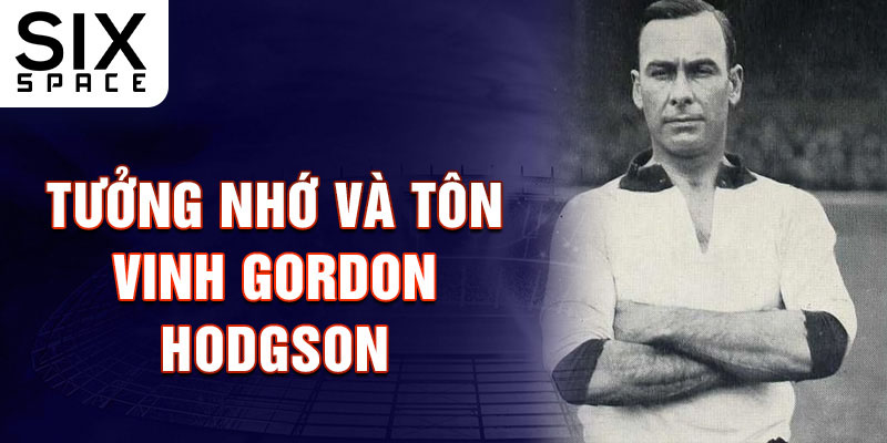 Tưởng nhớ và tôn vinh Gordon Hodgson