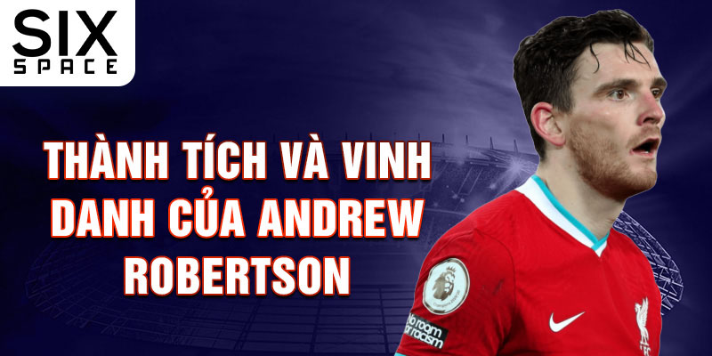 Thành tích và vinh danh của Andrew Robertson