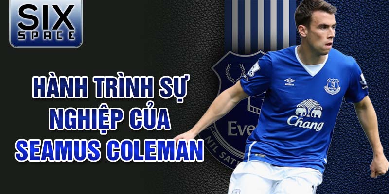 Hành trình sự nghiệp của seamus coleman