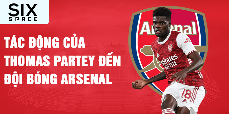 Tác động của thomas partey đến đội bóng arsenal