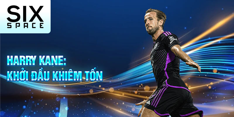 Harry kane: khởi đầu khiêm tốn