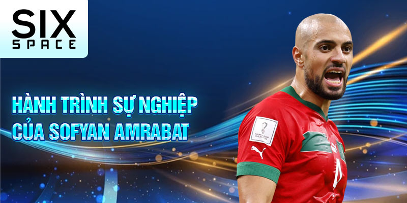 Hành trình sự nghiệp của Sofyan Amrabat