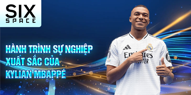 Hành trình sự nghiệp xuất sắc của Kylian Mbappé